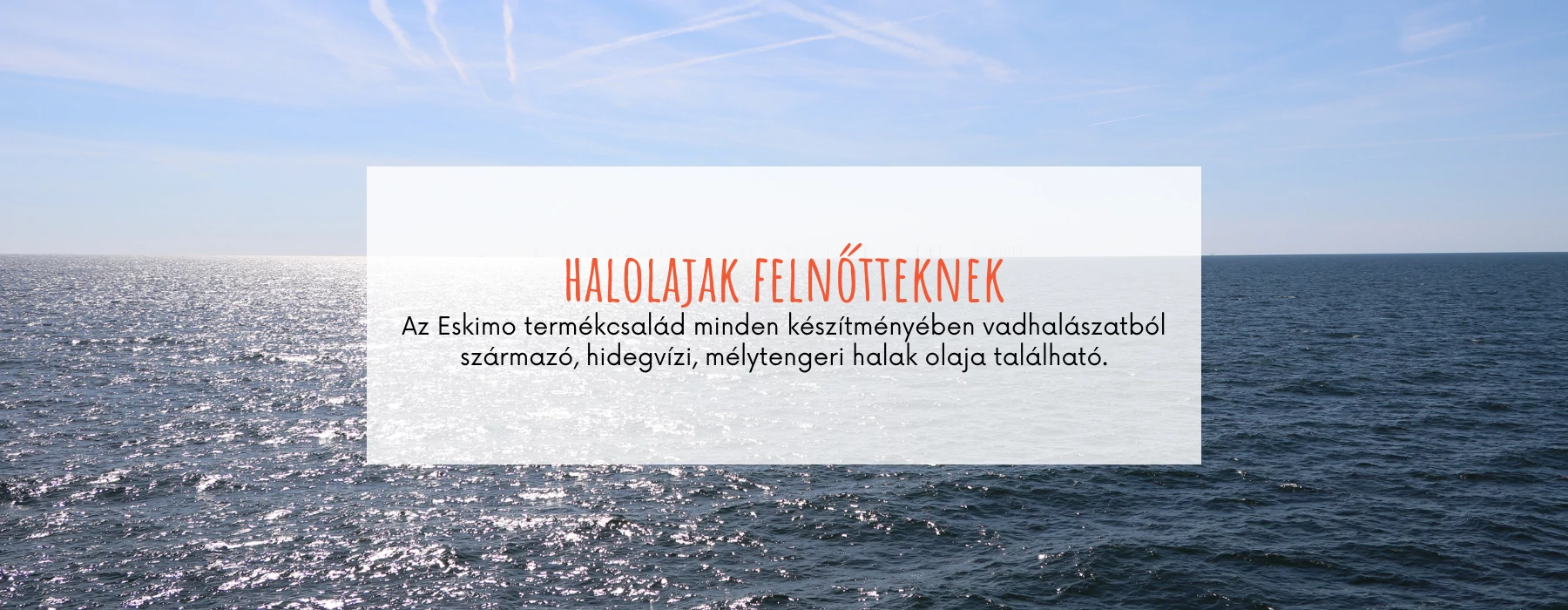 Halolajak felnőtteknek